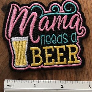 Mama Needs a Beer iron on Embroidered Patch - Black, Pink, Yellow, Teal